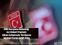 Acı Haberi MSB Paylaştı Çatışmada Yaralanan Uzman Çavuş Şehit Oldu