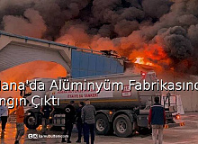 Adana'da Alüminyum Fabrikasında Yangın Çıktı
