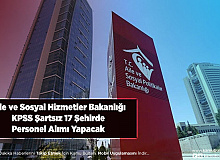 Aile ve Sosyal Hizmetler Bakanlığı SYDV 17 Şehirde KPSS Şartsız Personel Alımı Yapacak
