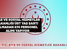 Aile ve Sosyal Hizmetler Bakanlığı Üst Yaş Şartı Olmadan 674 Personel Alımı Yapıyor