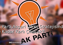AK Parti,Asgari Ücret Stratejisinden Ne Kadar Karlı Çıkacak?