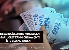 Ankara Kulislerinde Konuşulan Asgari Ücret Zammı Belli Oldu İşte Konuşulan Rakamlar