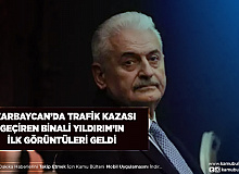 Azerbaycan’da Kaza Geçiren Binali Yıldırım’ın İlk Görüntüleri Geldi