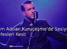 Cem Adrian, Kuruçeşme'de Sesiyle Nefesleri Kesti