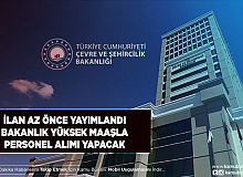 Çevre Şehircilik ve İklim Değişikliği Bakanlığı Az Önce Yüksek Maaşla Personel Alım İlanı Yayımladı