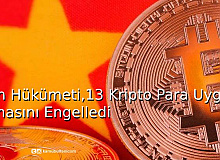 Çin Hükümeti,13 Kripto Para Uygulamasını Engelledi