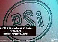DSİ İŞKUR Üzerinden KPSS Şartsız 45 Yaş Altı Temizlik Personeli Alımı Yapıyor