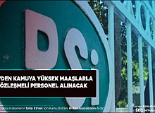 DSİ’den Kamuya Yüksek Maaşlarla Sözleşmeli Personel Alımı Yapılacak