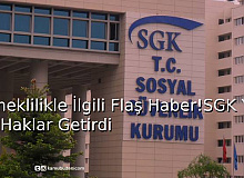 Emeklilikle İlgili Flaş Haber! SGK Yeni Haklar Getirdi