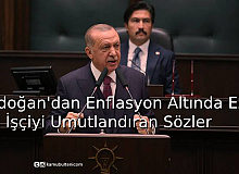 Erdoğan'dan, Enflasyon Altında Ezilen İşçiyi Umutlandıran Sözler