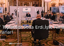 G7 Toplantısı Sona Erdi, İşte Alınan Kararlar