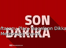Haftasonu Planı Yapanların Dikkatine! Meteoroloji Uyardı