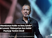 Haluk Levent Tüdanya İçin Yardım İstedi ‘’ Evi Oturulmaz Halde ve Borç İçinde’’