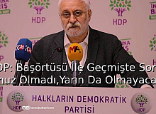 HDP: Başörtüsü İle Geçmişte Sorunumuz Olmadı, Yarın Da Olmayacak!