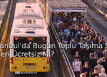 İstanbul'da Bugün Toplu Taşıma Seferleri Ücretsiz Mi?