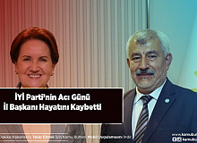 İYİ Parti’nin Acı Günü İl Başkanı Hayatını Kaybetti