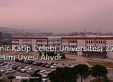 İzmir Katip Çelebi Üniversitesi 27 Öğretim Üyesi Alıyor
