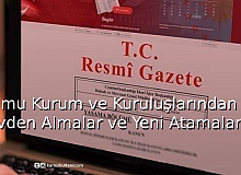 Kamu Kurum ve Kuruluşlarından Görevden Almalar ve Yeni Atamalar 