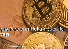 Kripto Paraların Hükümetler ile Savaşı