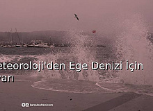 Meteorolojiden Ege Denizi İçin Uyarı