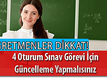 Öğretmenler Dikkat! 4 Oturum Sınav Görevi İçin Güncelleme Yapmalısınız