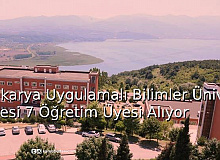 Sakarya Uygulamalı Bilimler Üniversitesi 7 Öğretim Üyesi Alıyor