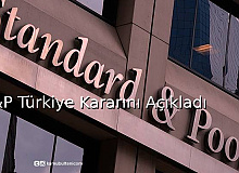 S&P Türkiye Kararını Açıkladı