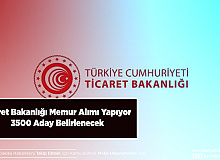 Ticaret Bakanlığı Memur Alımı Yapıyor 3500 Kişi Belirlenecek