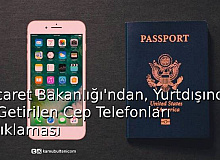 Ticaret Bakanlığı'ndan, Yurtdışından Getirilen Cep Telefonları Açıklaması