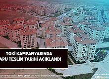 TOKİ Kampanyalarında Tapu Teslim Tarih Belli Oldu
