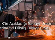 TÜİK, Sanayi Üretim Verilerini Açıkladı