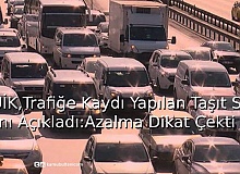 TÜİK,Trafiğe Kaydı Yapılan Taşıt Sayısını Açıkladı, Azalma Dikkat Çekti