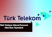 Türk Telekom Güncel İlanlarını Yayımladı Türk Telekom Personel Alımı Yapacak İşte Şartlar
