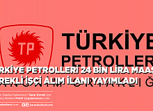 Türkiye Petrolleri 24 Bin Lira Maaşla Sürekli İşçi Alım İlanı Yayımladı.
