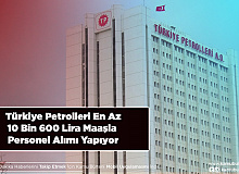 Türkiye Petrolleri En Az 10 Bin 600 Lira Maaşla Personel Alımı Yapıyor