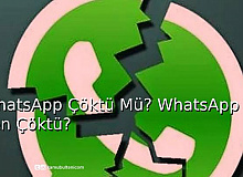 WhatsApp Çöktü Mü? Whatsapp Neden Çöktü?