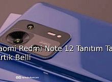 Xiaomi Redmi Note 12 Tanıtım Tarihi Artık Belli!