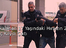 Yakalanan 17 Yaşındaki Hırsızın 26 Suç Kaydı Çıktı 