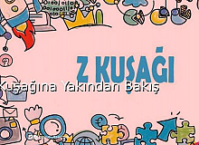 Z Kuşağına Yakından Bakış!