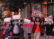 2023 Yılı Yarıyıl Tatili Ne Zaman Başlıyor?