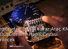 Araç KM'sini Düşürenlere Hapis Cezası Geliyor