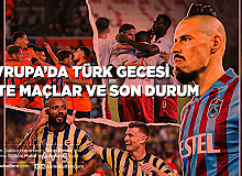 Avrupa’da Türk Gecesi İşte Maçlar ve Son Durum