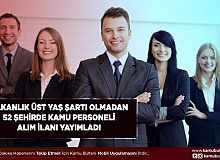 Bakanlık Üst Yaş Sınırı Olmadan 52 Şehirde Kamu Personeli Alımı İlanı Yayımladı
