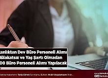 Bakanlıktan Dev Büro Personeli Alımı Mülakatsız ve Yaş Şartı Olmadan 1.000 Büro Personeli Alımı Yapılacak