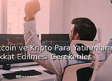 Bitcoin ve Kripto Para Yatırımlarında Dikkat Edilmesi Gerekenler