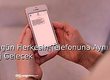 Bugün Herkesin Telefonuna Aynı Mesaj Gelecek