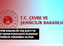 Çevre Bakanlığı Üst Yaş Şartı ve KPSS Taban Puan Şartı Olmadan Temizlik Personel Alımı Yapıyor