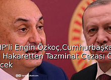 CHP'li Engin Özkoç, Cumhurbaşkanına Hakaretten Tazminat Cezası Ödeyecek