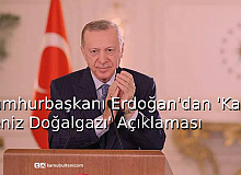 Cumhurbaşkanı Erdoğan'dan 'Karadeniz Doğalgazı' Açıklaması