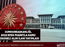 Cumhurbaşkanlığı 2022 KPSS Puanıyla Kamu Personeli Alımı Yapacağını Duyurdu